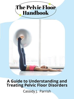 cover image of The Pelvic Floor Handbook